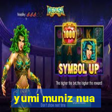 yumi muniz nua